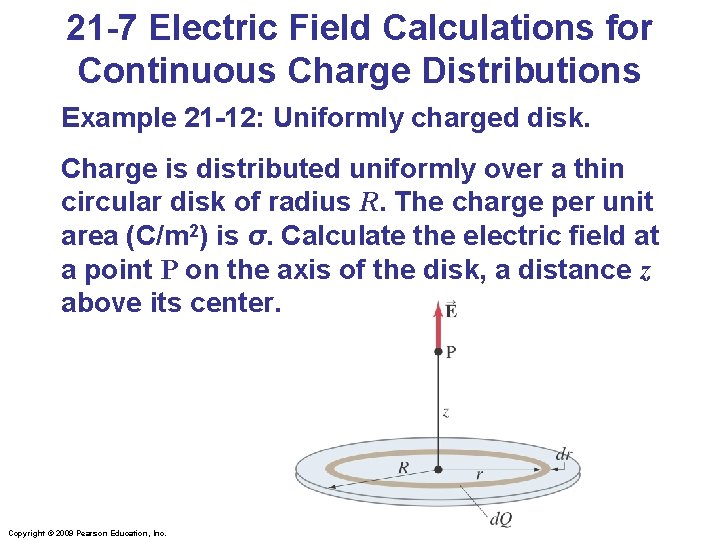 21 -7 Electric Field Calculations for Continuous Charge Distributions Example 21 -12: Uniformly charged