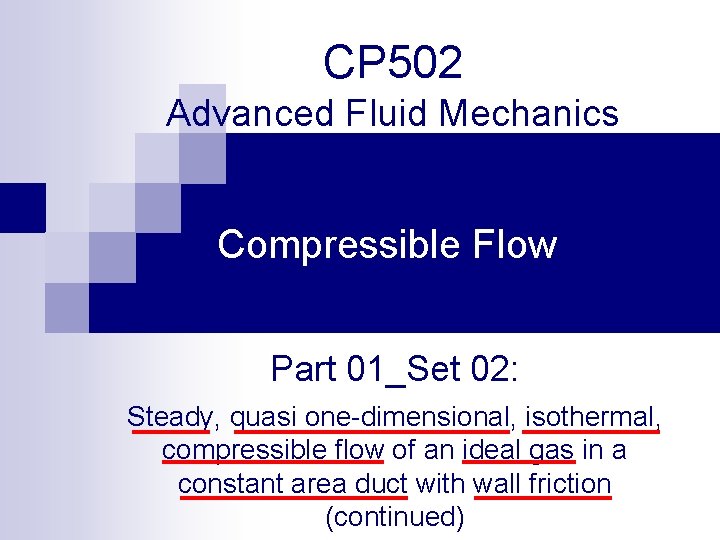 CP 502 Advanced Fluid Mechanics Compressible Flow Part 01_Set 02: Steady, quasi one-dimensional, isothermal,