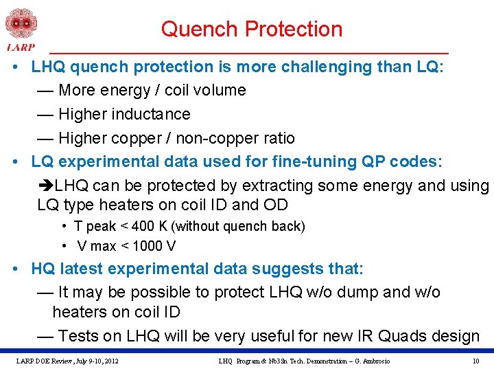 Quench Protection • LHQ quench protection is more challenging than LQ: — More energy