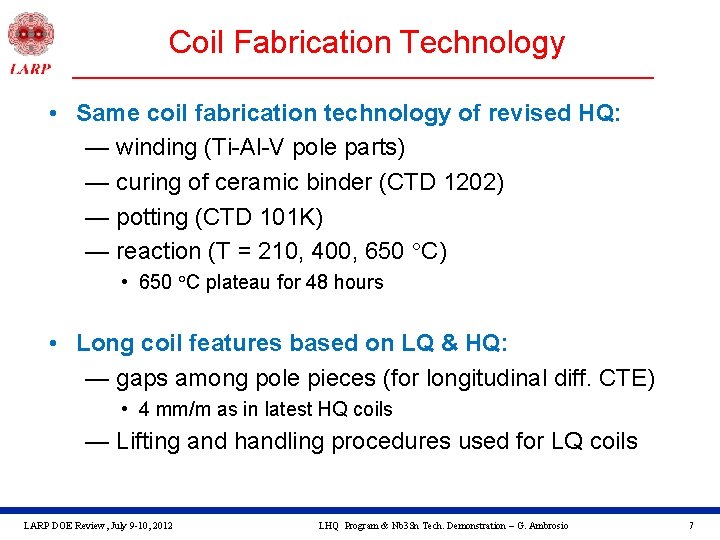 Coil Fabrication Technology • Same coil fabrication technology of revised HQ: — winding (Ti-Al-V