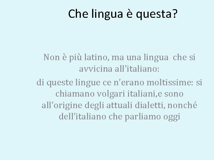 Che lingua è questa? Non è più latino, ma una lingua che si avvicina