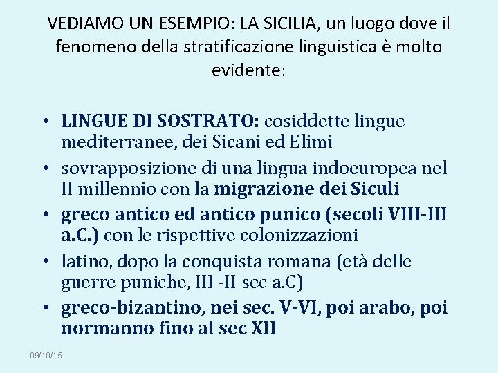 VEDIAMO UN ESEMPIO: LA SICILIA, un luogo dove il fenomeno della stratificazione linguistica è