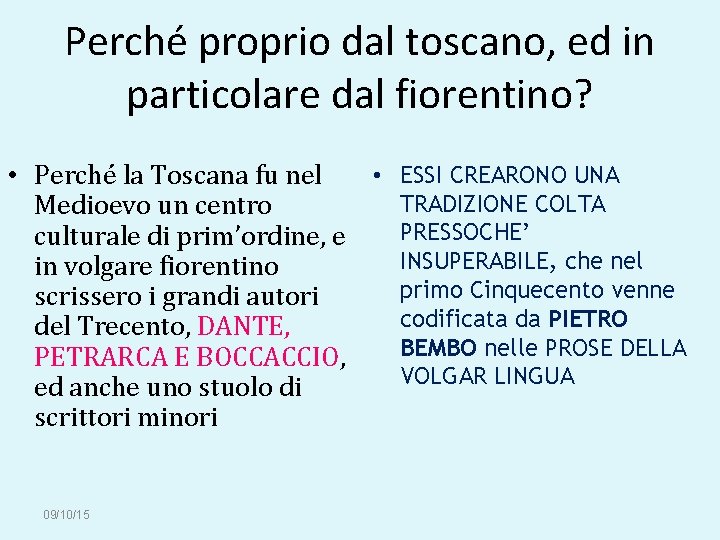 Perché proprio dal toscano, ed in particolare dal fiorentino? • ESSI CREARONO UNA •