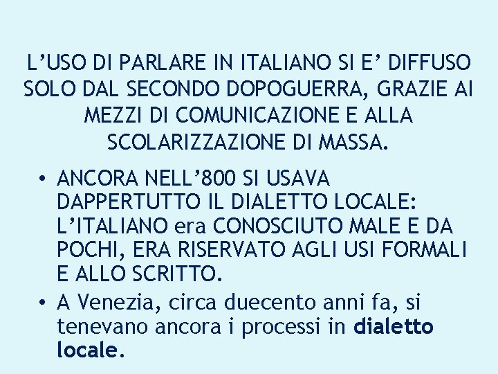 L’USO DI PARLARE IN ITALIANO SI E’ DIFFUSO SOLO DAL SECONDO DOPOGUERRA, GRAZIE AI