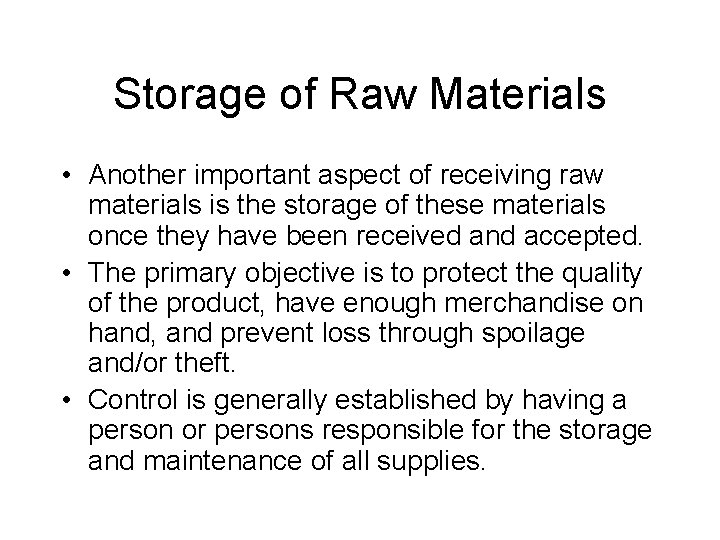 Storage of Raw Materials • Another important aspect of receiving raw materials is the