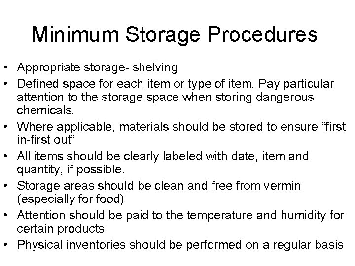 Minimum Storage Procedures • Appropriate storage- shelving • Defined space for each item or