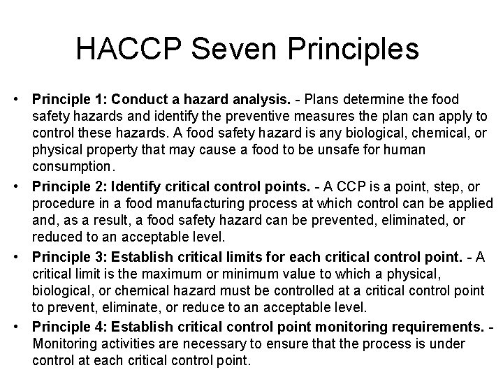HACCP Seven Principles • Principle 1: Conduct a hazard analysis. - Plans determine the