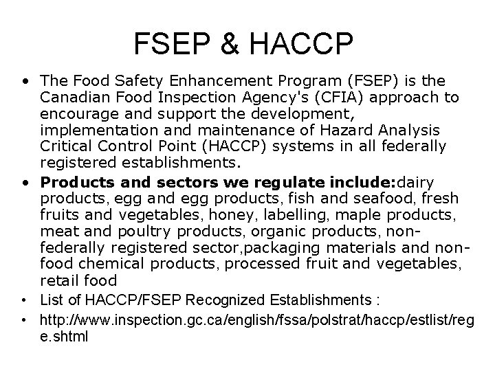 FSEP & HACCP • The Food Safety Enhancement Program (FSEP) is the Canadian Food