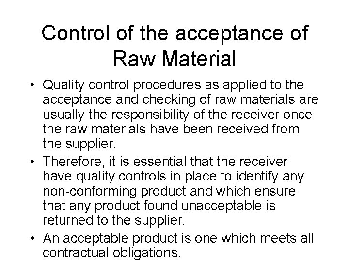 Control of the acceptance of Raw Material • Quality control procedures as applied to