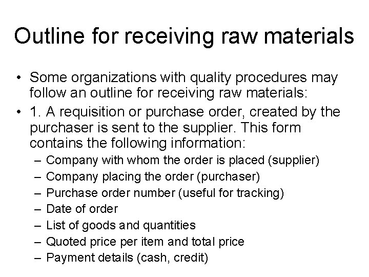 Outline for receiving raw materials • Some organizations with quality procedures may follow an
