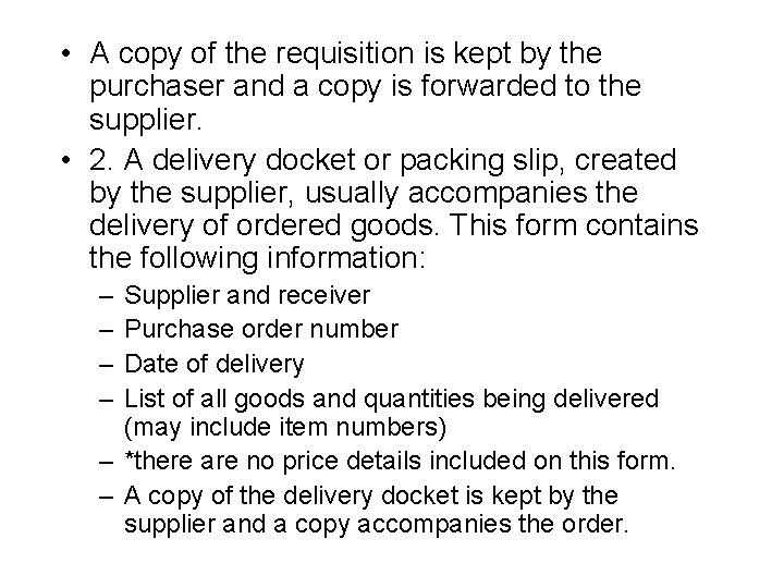  • A copy of the requisition is kept by the purchaser and a