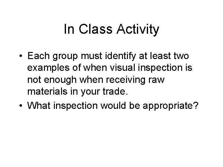 In Class Activity • Each group must identify at least two examples of when