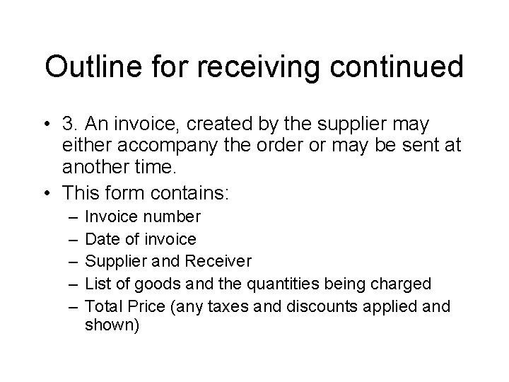 Outline for receiving continued • 3. An invoice, created by the supplier may either