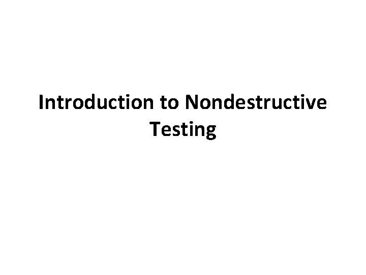 Introduction to Nondestructive Testing 