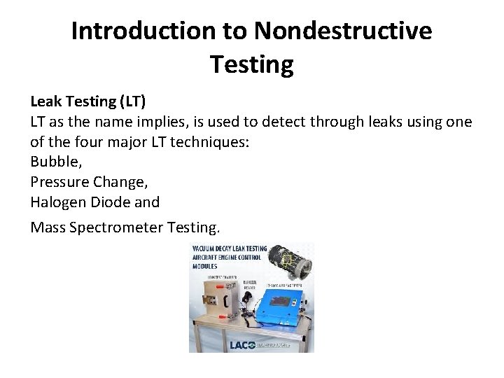 Introduction to Nondestructive Testing Leak Testing (LT) LT as the name implies, is used