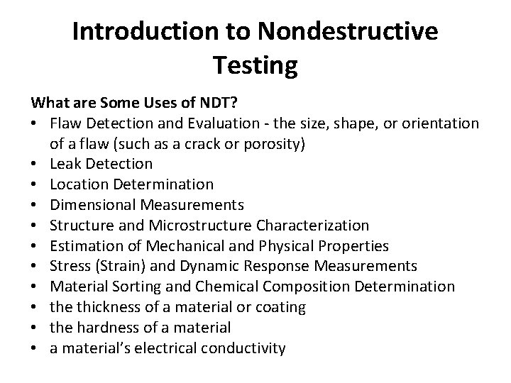 Introduction to Nondestructive Testing What are Some Uses of NDT? • Flaw Detection and