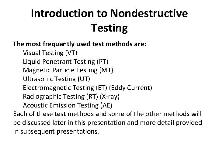 Introduction to Nondestructive Testing The most frequently used test methods are: Visual Testing (VT)