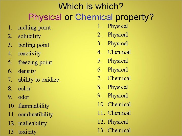 Which is which? Physical or Chemical property? 1. 2. 3. 4. 5. 6. 7.