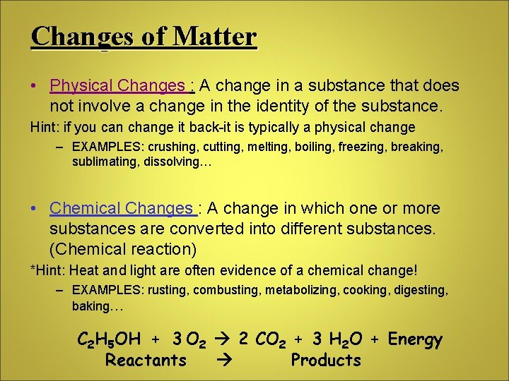 Changes of Matter • Physical Changes : A change in a substance that does
