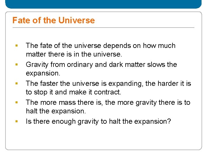 Fate of the Universe § § § The fate of the universe depends on