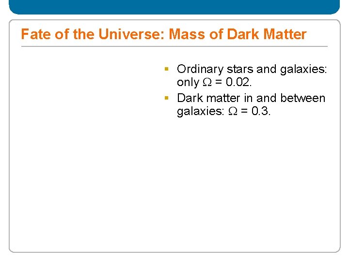 Fate of the Universe: Mass of Dark Matter § Ordinary stars and galaxies: only