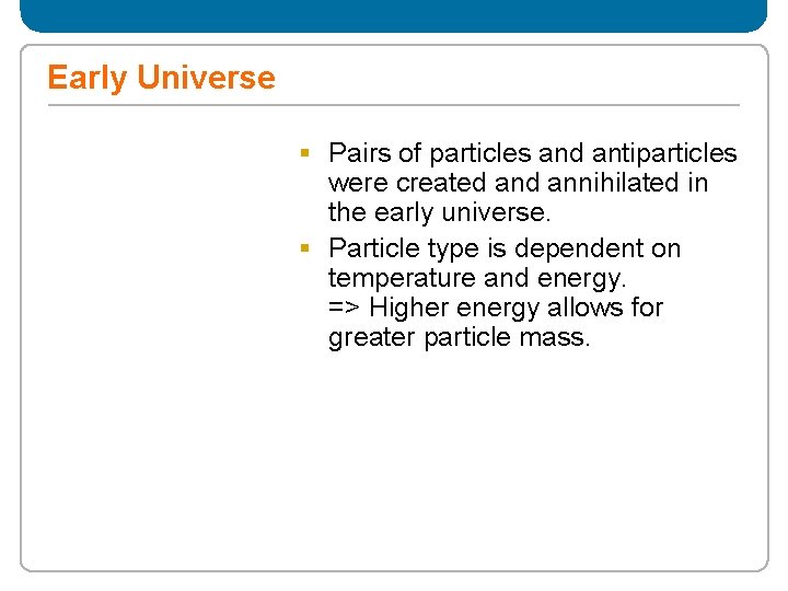 Early Universe § Pairs of particles and antiparticles were created annihilated in the early