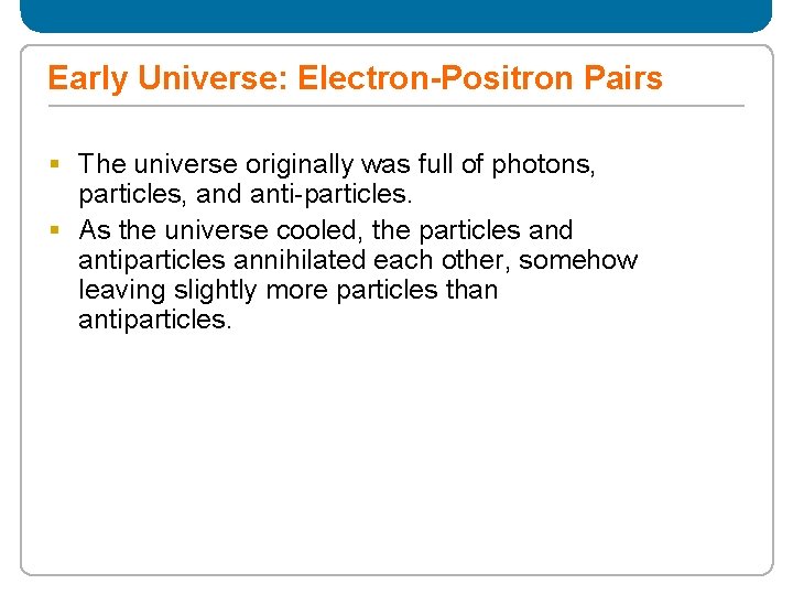 Early Universe: Electron-Positron Pairs § The universe originally was full of photons, particles, and