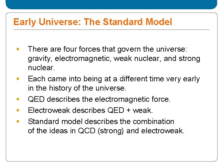 Early Universe: The Standard Model § § § There are four forces that govern