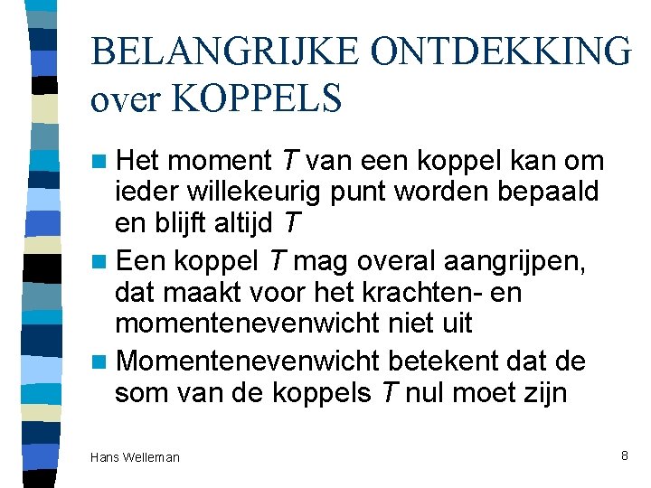 BELANGRIJKE ONTDEKKING over KOPPELS n Het moment T van een koppel kan om ieder BELANGRIJKE ONTDEKKING over KOPPELS n Het moment T van een koppel kan om ieder