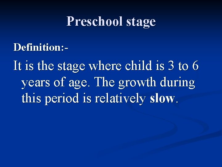 Preschool stage Definition: - It is the stage where child is 3 to 6