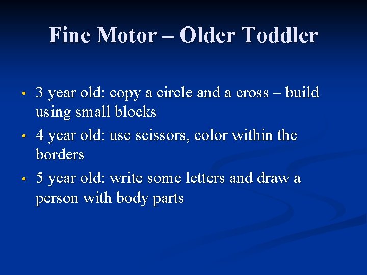 Fine Motor – Older Toddler • • • 3 year old: copy a circle