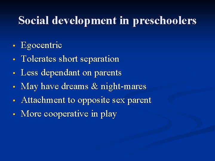 Social development in preschoolers • • • Egocentric Tolerates short separation Less dependant on