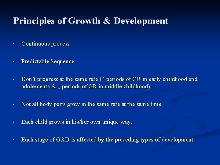 Principles of Growth & Development • Continuous process • Predictable Sequence • Don’t progress