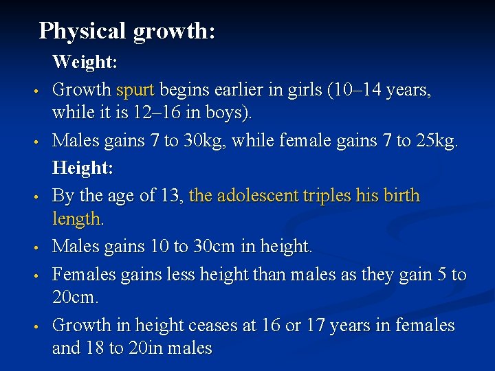 Physical growth: • • • Weight: Growth spurt begins earlier in girls (10– 14