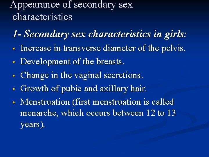 Appearance of secondary sex characteristics 1 - Secondary sex characteristics in girls: • •