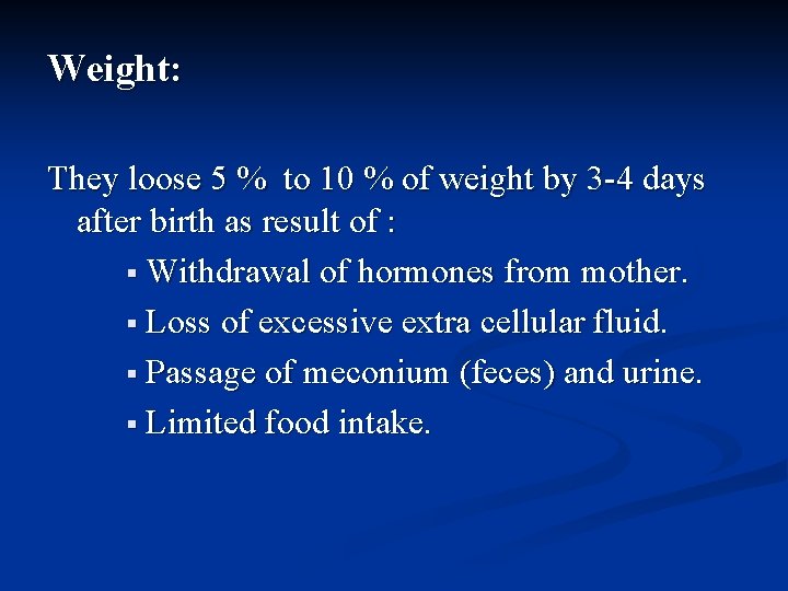Weight: They loose 5 % to 10 % of weight by 3 -4 days