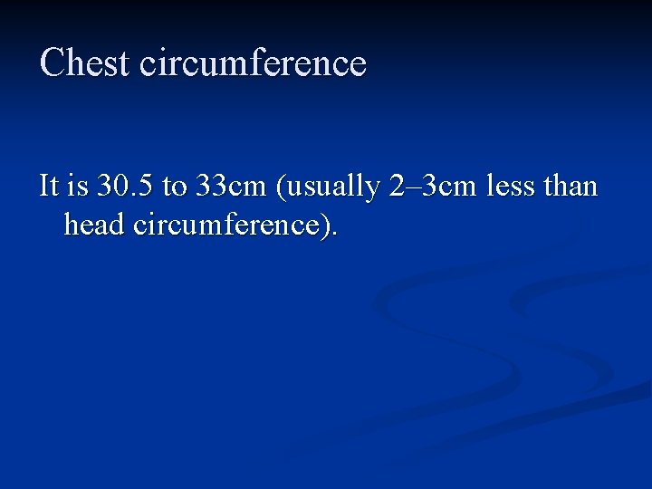 Chest circumference It is 30. 5 to 33 cm (usually 2– 3 cm less