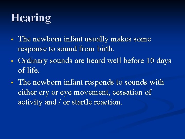 Hearing • • • The newborn infant usually makes some response to sound from