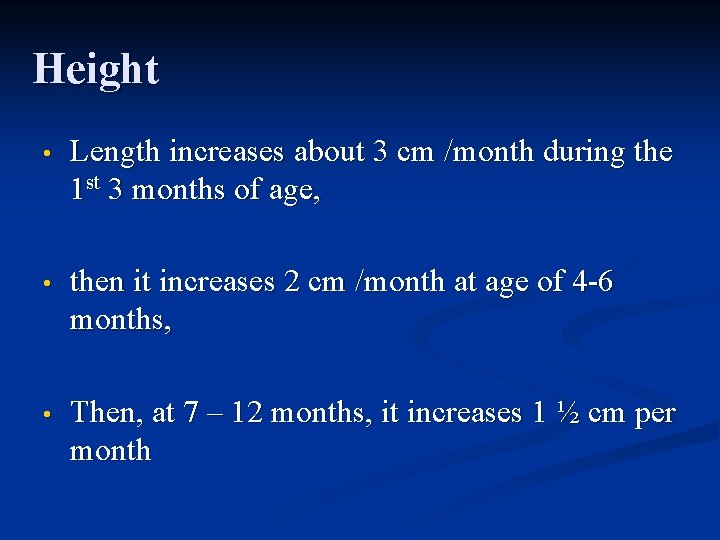 Height • Length increases about 3 cm /month during the 1 st 3 months
