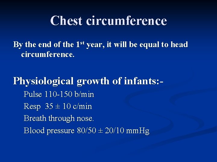Chest circumference By the end of the 1 st year, it will be equal