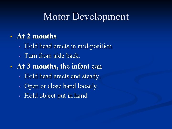 Motor Development • At 2 months • • • Hold head erects in mid-position.