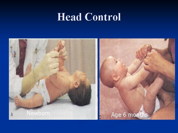 Head Control Newborn Age 6 months 