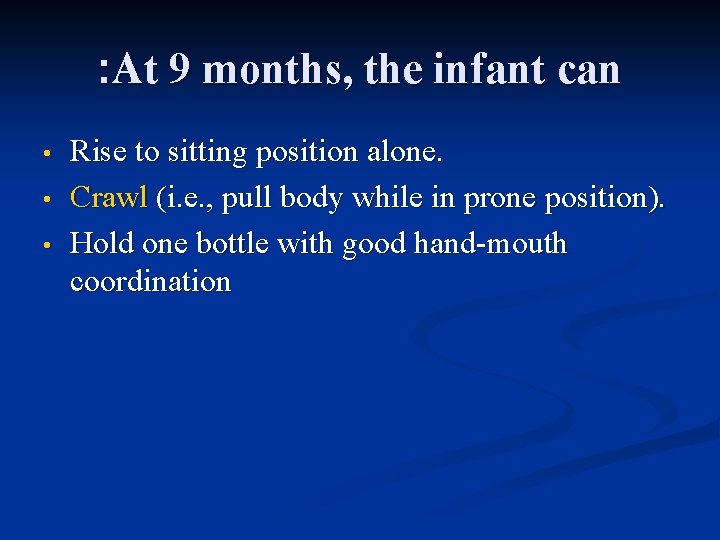 : At 9 months, the infant can • • • Rise to sitting position