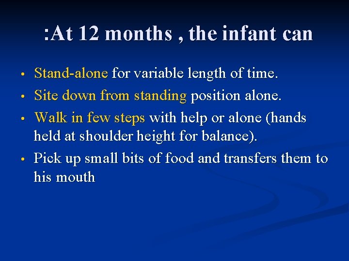 : At 12 months , the infant can • • Stand-alone for variable length
