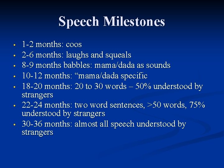 Speech Milestones • • 1 -2 months: coos 2 -6 months: laughs and squeals