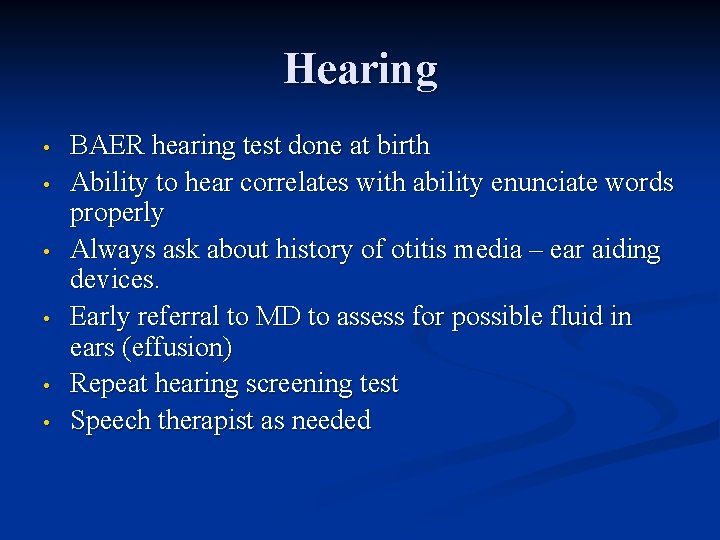Hearing • • • BAER hearing test done at birth Ability to hear correlates