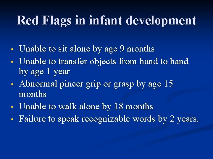Red Flags in infant development • • • Unable to sit alone by age