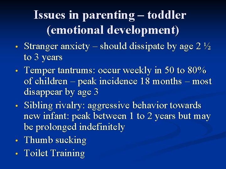 Issues in parenting – toddler (emotional development) • • • Stranger anxiety – should
