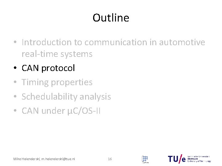 Outline • Introduction to communication in automotive real-time systems • CAN protocol • Timing
