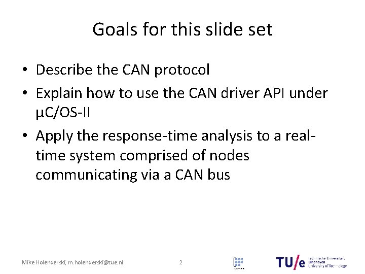 Goals for this slide set • Describe the CAN protocol • Explain how to